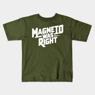 Magneto was right Kids T-Shirt